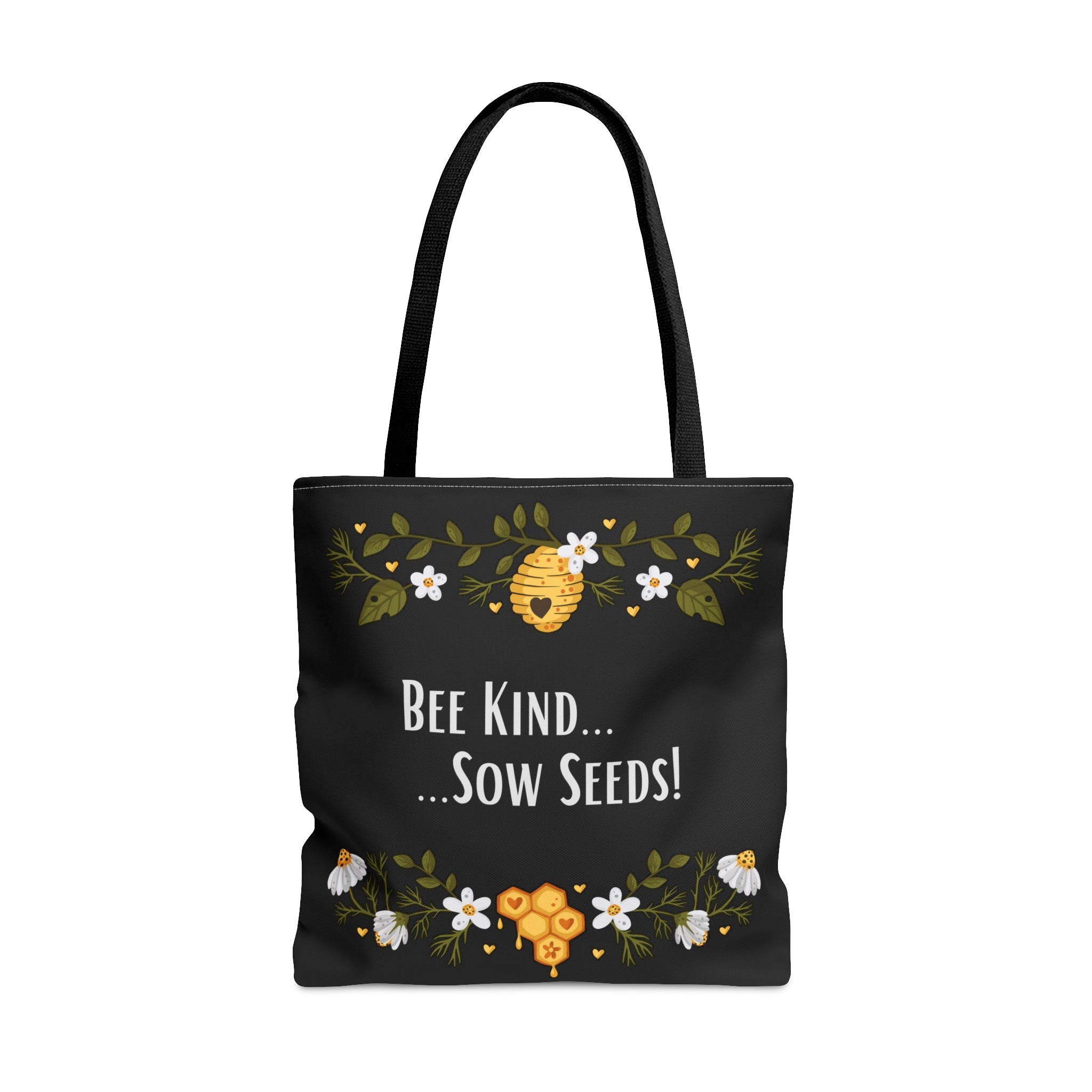 Black tote with flowers, beehives, and bees with the phrase "Bee Kind...Sow Seeds!"